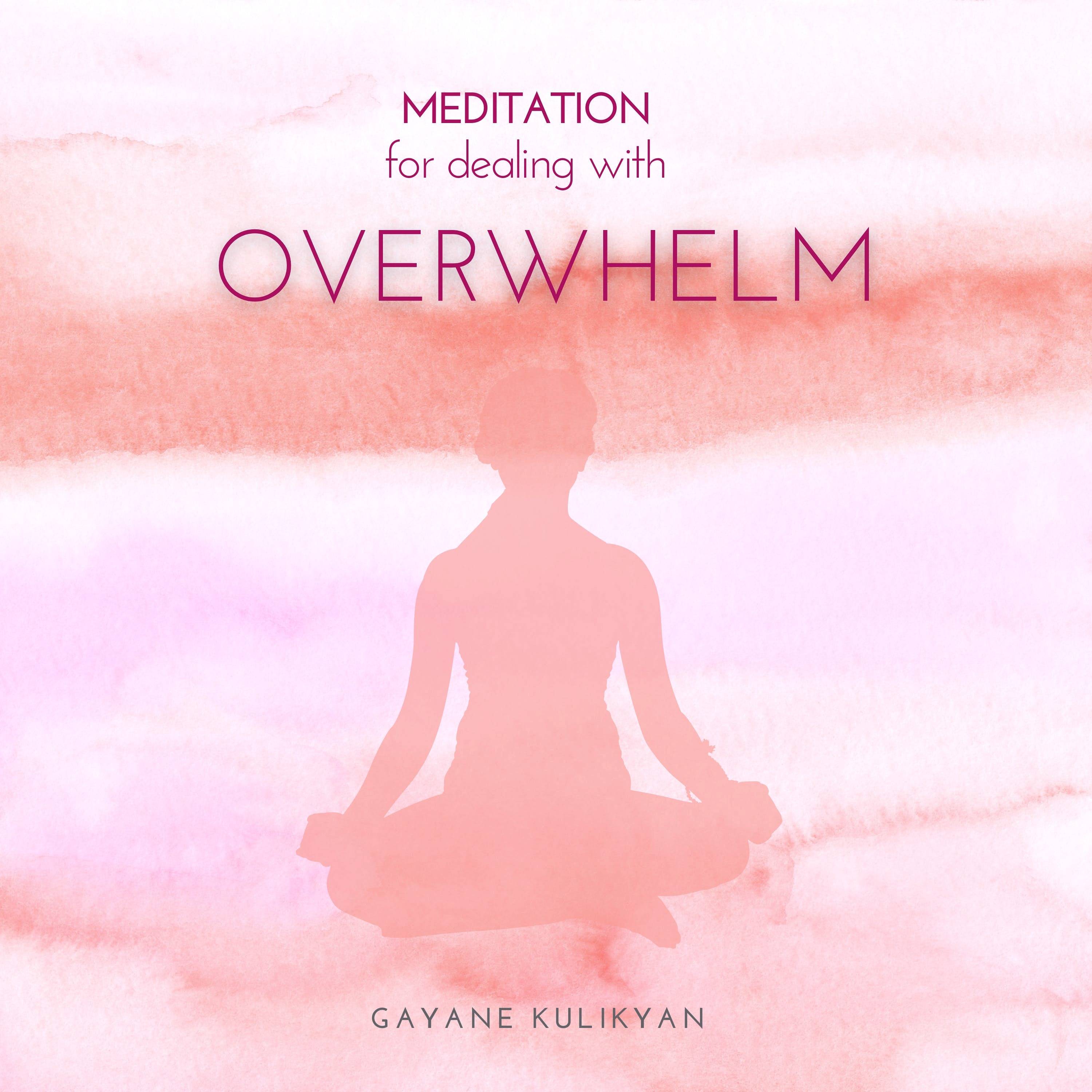 Meditation for Dealing with Overwhelm