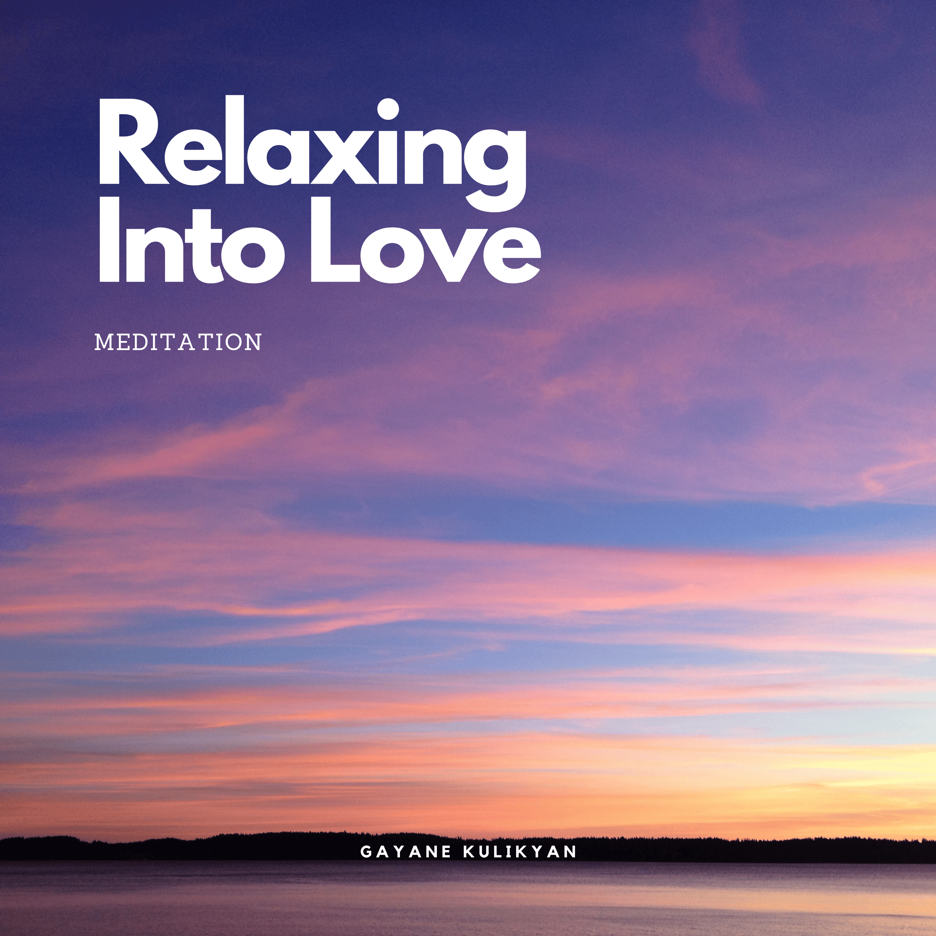 "Relaxing Into Love" Meditation