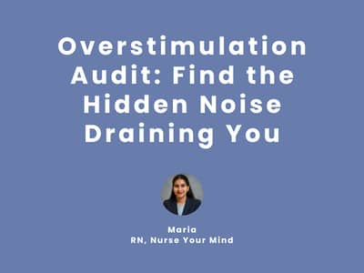 Overstimulation Audit: Find the Hidden Noise Draining You