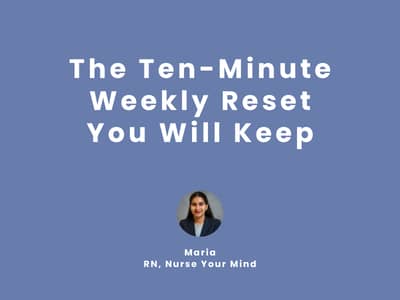 The Ten-Minute Weekly Reset You Will Keep