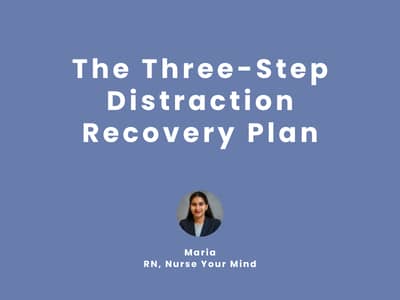 The Three-Step Distraction Recovery Plan