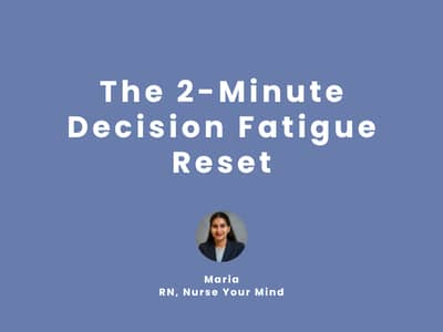 The 2-Minute Decision Fatigue Reset