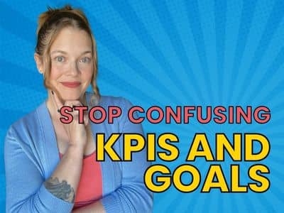On a blue background is the copy: Stop Confusing KPIs and Goals. Sara is standing with her arms crossed, smiling subtly at the camera, with her hair up in a messy bun.