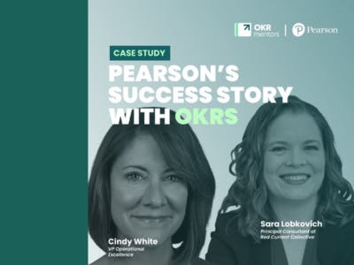 On a dark green background, including a photo of Cindy (a beautiful woman with chin-length hair and sparkling eyes) and Sara (with wavy dark blonde hair and a big smile). In the foreground is the copy: Pearson's Success Story with OKRs.