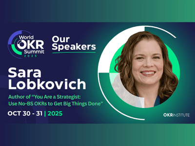 On a gradient dark blue and green background is the OKR Institute logo, and the copy: Our Speakers: Sara Lobkovich, Author of "You Are a Strategist: Use No-BS OKRs to Get Big Things Done."