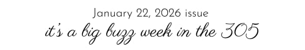It’s a Big Buzz Week in the 305