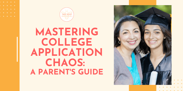 mastering college application chaos: a parent’s guide 