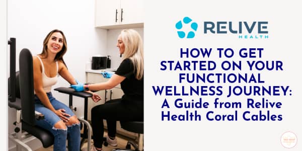 How to get Started on your Functional Wellness Journey: A Guide from Relive Health Coral Cables