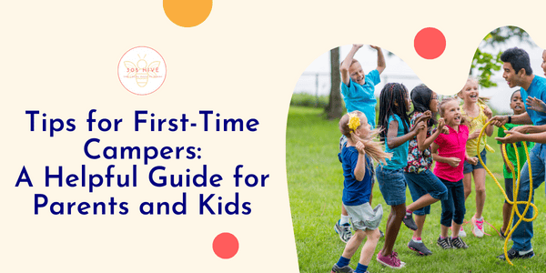 Tips for First Time Campers, Guide for parents and kids