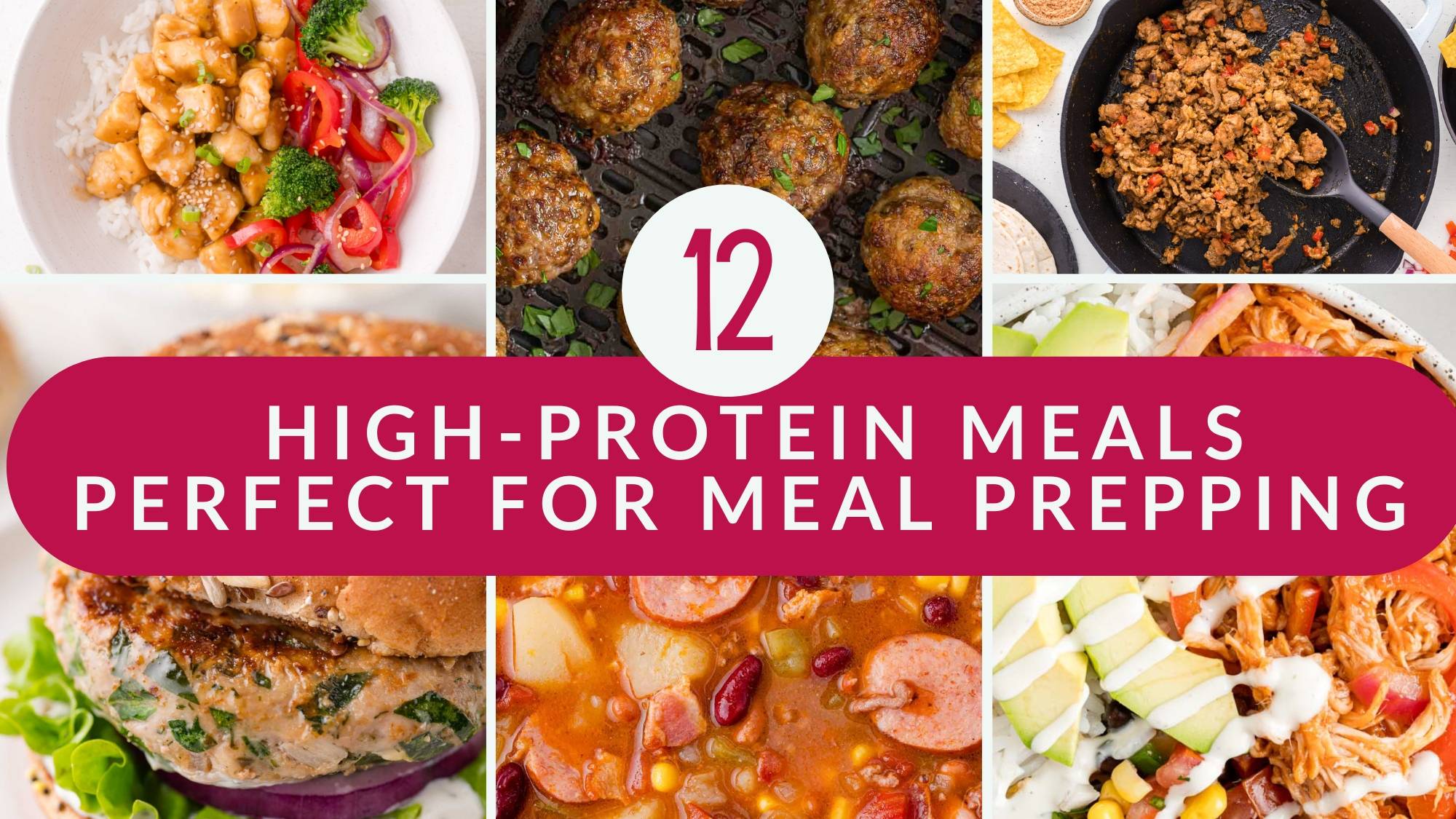 A collage of high-protein meals including meatballs, burger, chili, stir-fry, and pasta, with text: 12 High-Protein Meals Perfect for Meal Prepping.