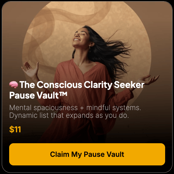 🧠 The Conscious Clarity Seeker Pause Vault™
