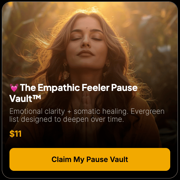 💓 The Empathic Feeler Pause Vault™