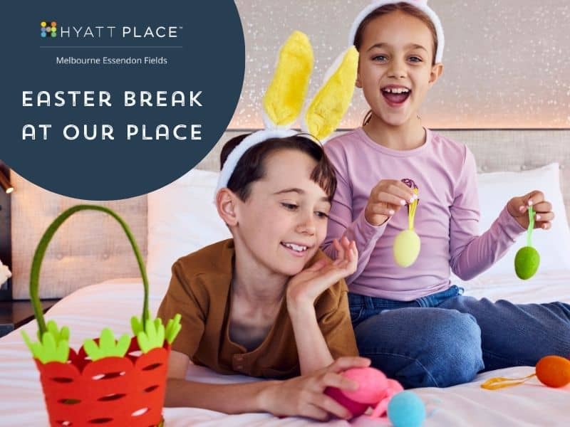 Hyatt Place Essendon Fields Easter Family Package