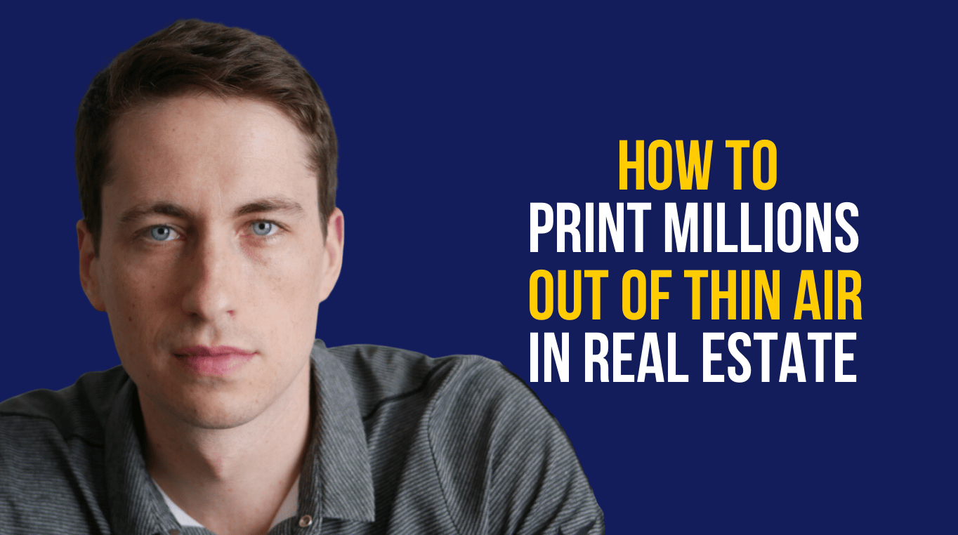 How To Print Millions Out Of Thin Air in Real Estate