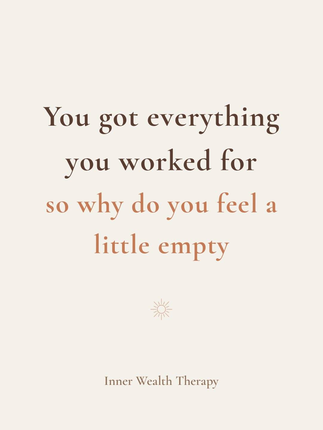 You’re not unhappy
you’re just no longer in survival