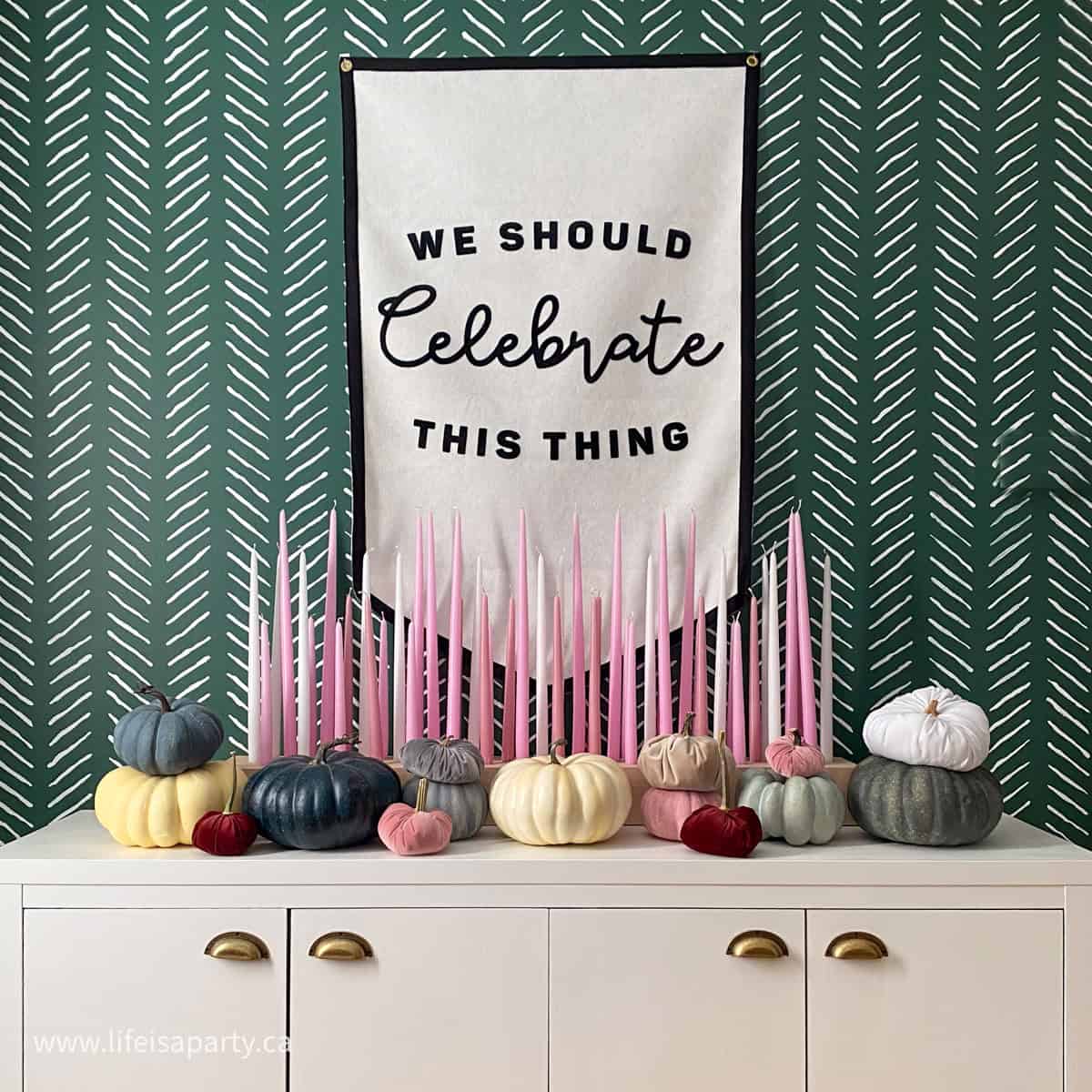 Fall decor with banner: We Should Celebrate This Thing.