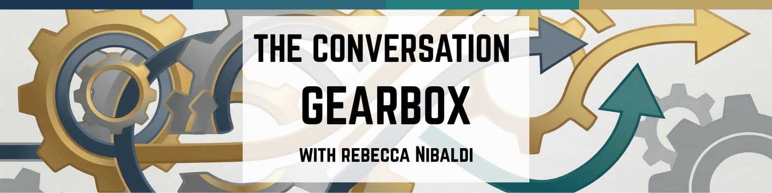The Conversation Gearbox with Rebecca Nibaldi