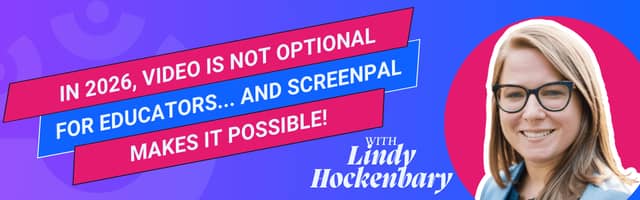ScreenPal webinar banner: In 2026, Video Is Not Optional for Educators... And ScreenPal Makes It Possible​ with Lindy Hockenbary