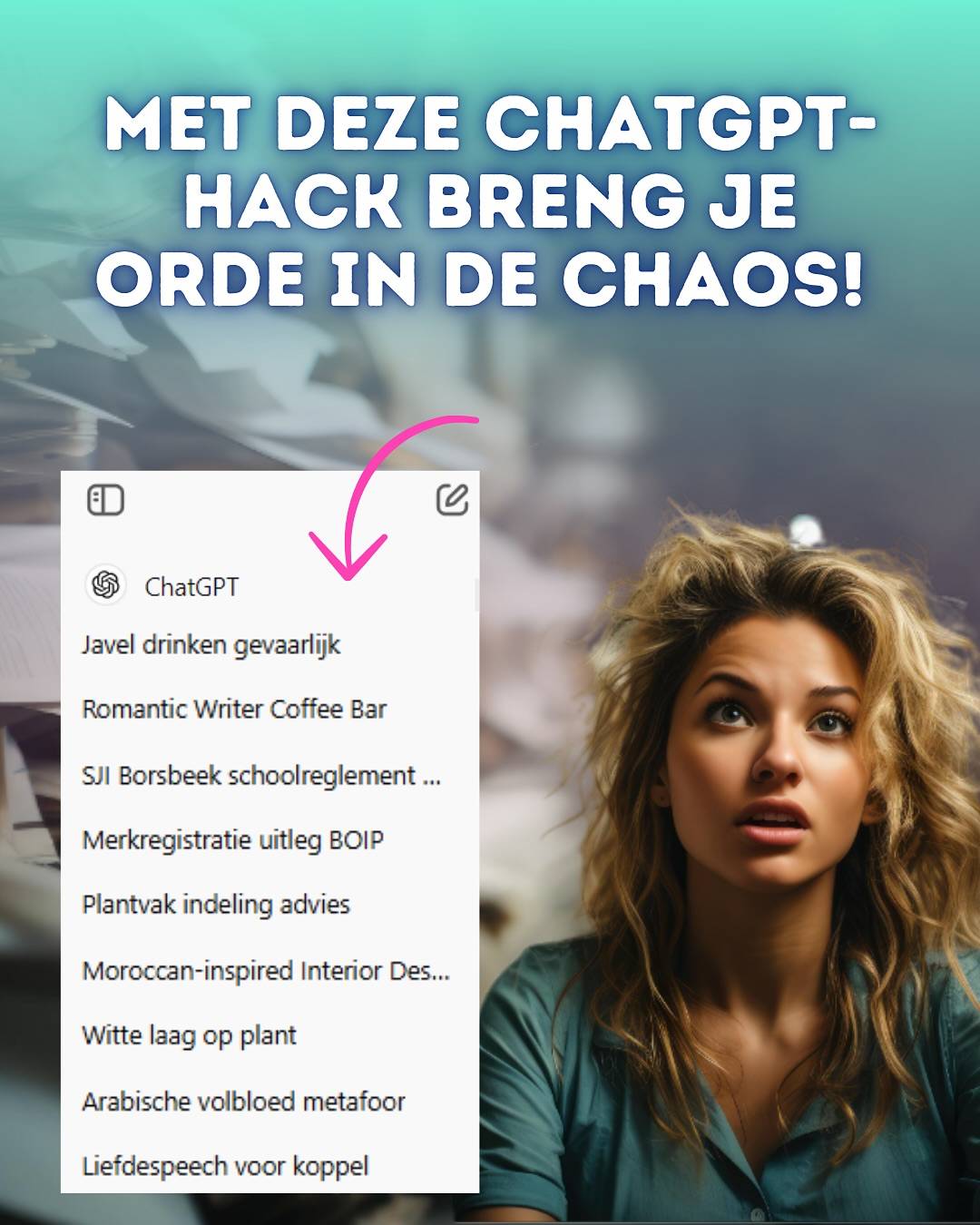 ✨ChatGPT-hack!✨

Ik ging eens kijken welke gespreksnamen ChatGPT in de linkerkolom voor me oplijstte. Ik raad het je aan! 😂 ‘Javel drinken’ was waarschijnlijk de interessantste...

Die complete chaos van gesprekken helpt niemand vooruit. Je spendeert extra tijd en energie wanneer je bepaalde info niet terugvindt, of nog erger: wanneer je dezelfde prompt opnieuw moet typen en/of genereren.

Waarom zou je dat doen? Als je een gesprek per taak of onderwerp gebruikt, dan verzamel je alle prompts, bronnen en output op één overzichtelijke plaats.

Muuuuch better, niet? 😉

Laat het me weten als je dit een bruikbare hack vindt! Dan blijf ik ze posten. Deel ook zeker met anderen. Zo help je hen én mij! ❤️🙏 We zijn je dankbaar!

Wie durft de random namen delen? 
I’ll go first 😅

“Droogkast en terraskussen
Percentage Calculation: Determine Total
Enorm veel werk spreekwoorden
Wervingsstrategieën voor Re:Ride
Escape Box Spelset Volwassenen
Overweldigd? Hou vol!
Unieke naamkeuze voor baby.”