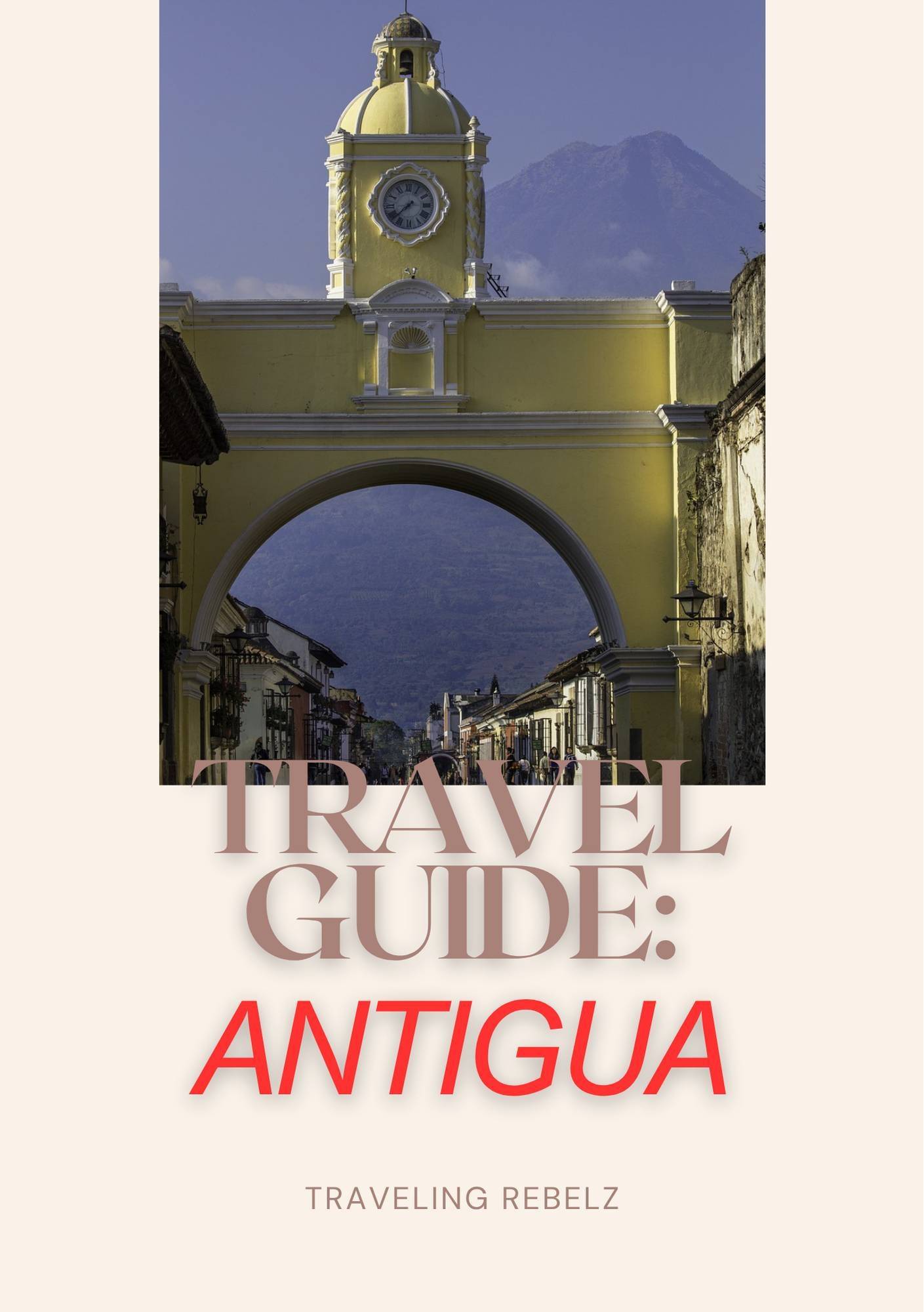 Antigua Guatemala Travel Guide – Insider Tips + Hidden Gems