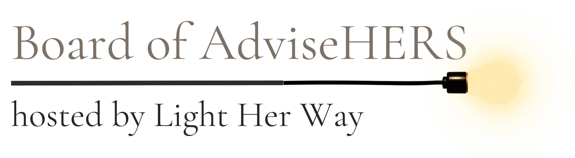 An image with the words Board of AdviseHERs above a lightbulb on a horizontal wire that serves as a dividing line under which the words "hosted by Light Her Way" appear