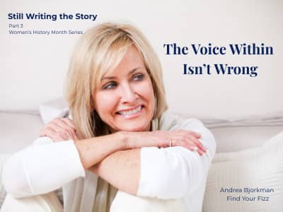 Andrea Bjorkman blog graphic reading “The Voice Within Isn’t Wrong – Still Writing the Story Part 3” for a Women’s History Month series about midlife clarity for women 40+.
