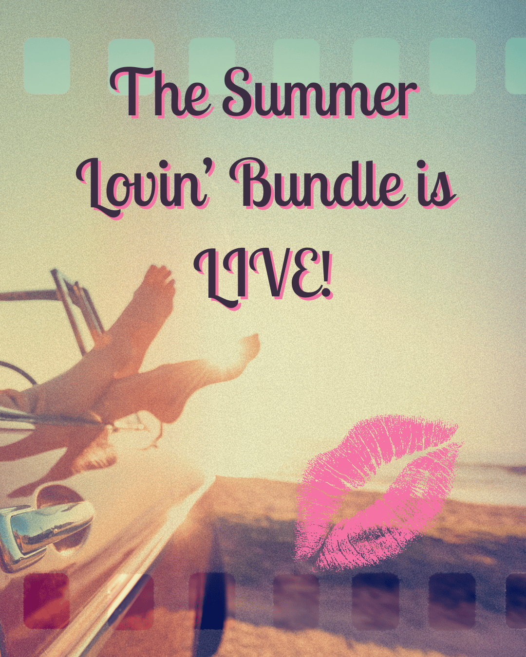 A retro-style image with a faded film strip effect showing a woman's bare legs playfully hanging out the window of a classic car at the beach during sunset. Overlaid text reads "The Summer Lovin’ Bundle is LIVE!" in bold pink and black script. A large pin