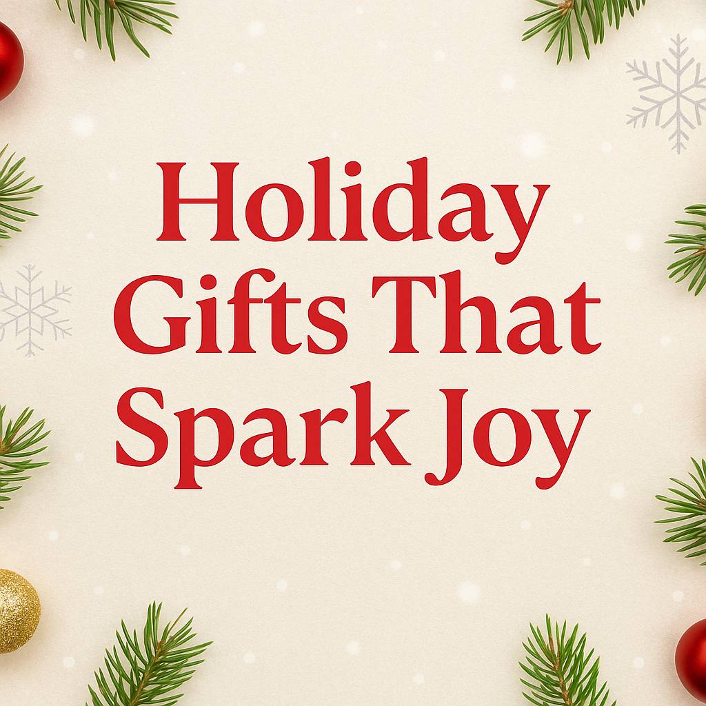 A festive holiday graphic with soft cream background, light snowflakes, and sprigs of evergreen around the edges. Bold red text in the center reads “Holiday Gifts That Spark Joy.”