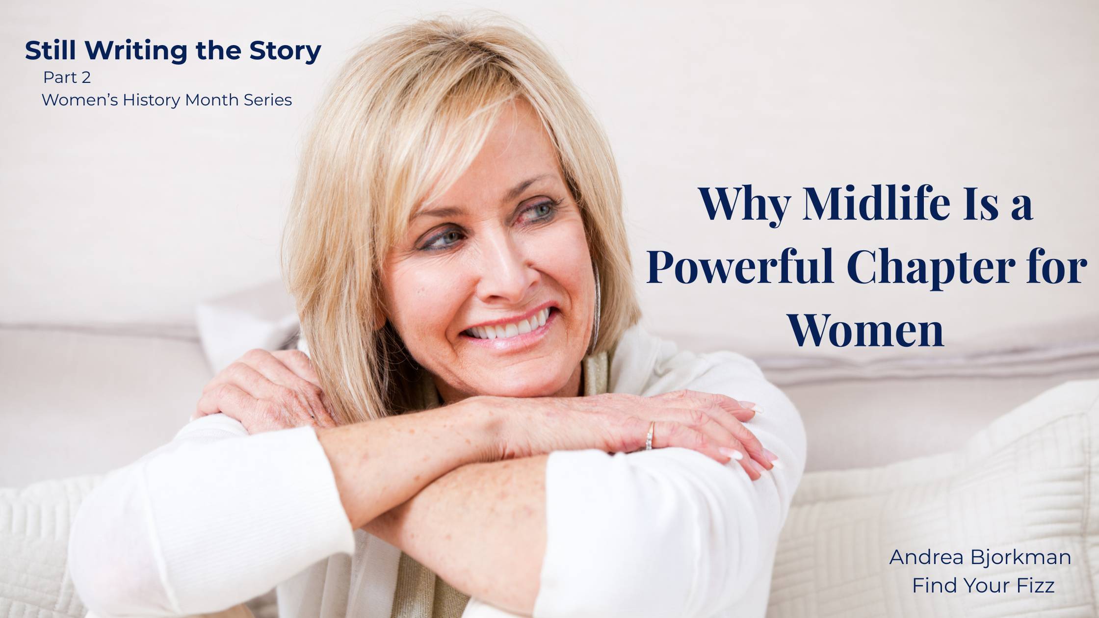 A blonde woman 40+ “Midlife Is Not the Epilogue – Still Writing the Story Series Part 2” for a Women’s History Month article about midlife reinvention.