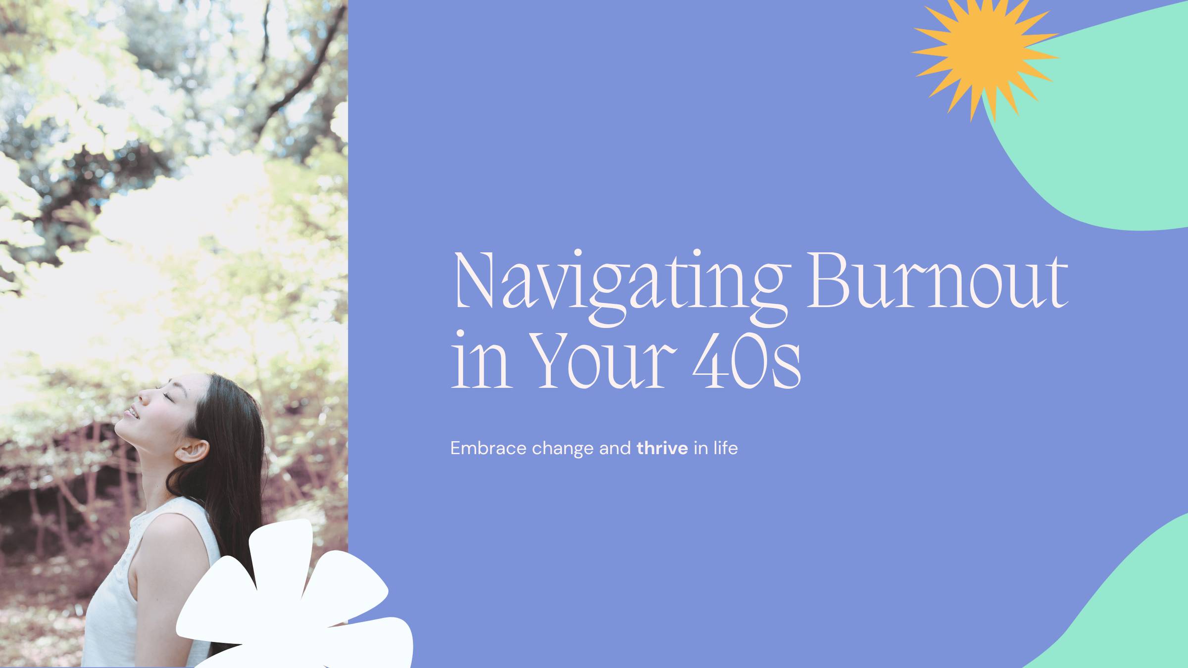 A blog banner titled "Navigating Burnout in Your 40s" features a serene image of a woman outdoors with her eyes closed, facing the sun and surrounded by soft light and greenery. The right side of the image has a periwinkle-blue background with playful flo