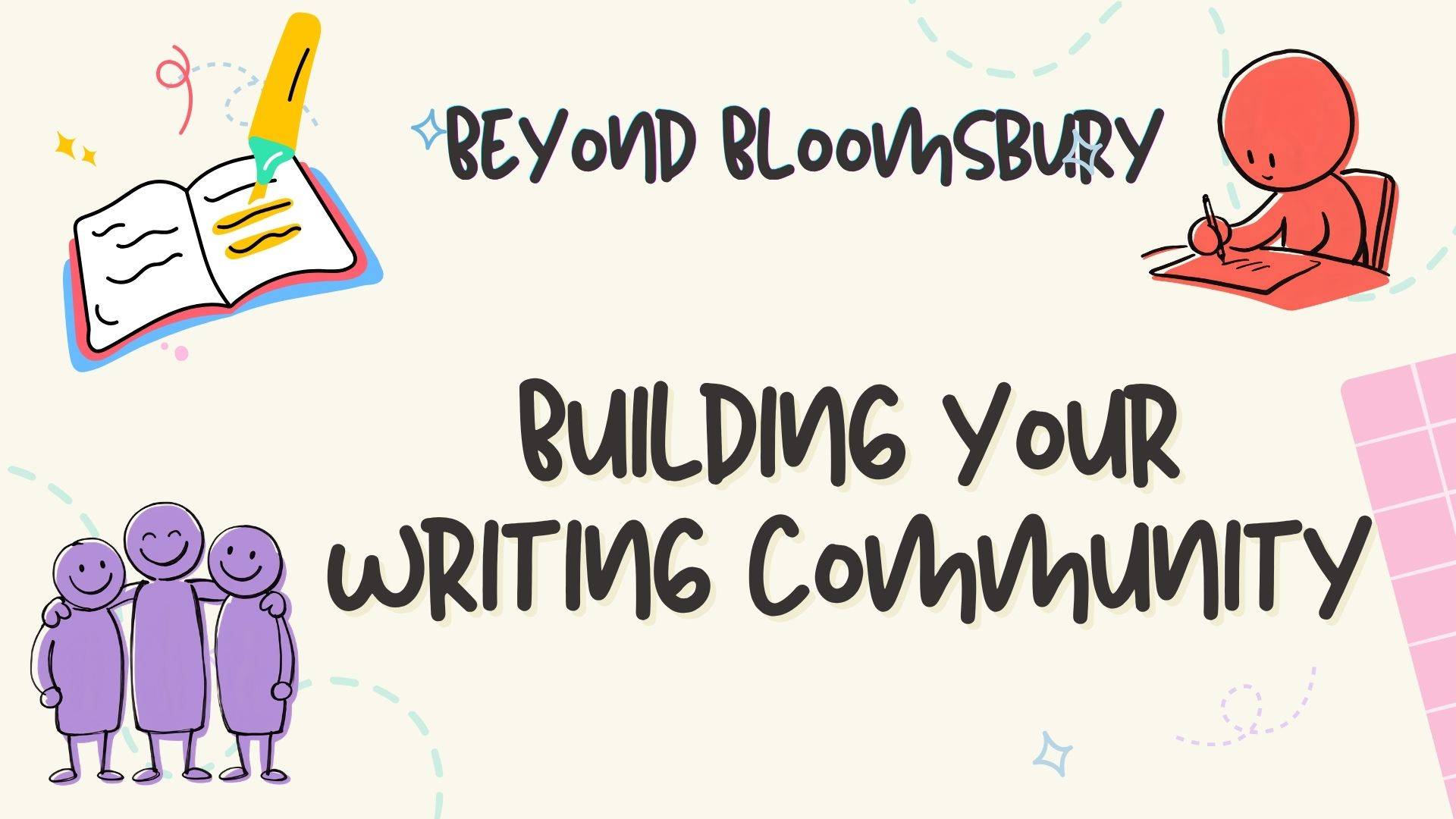 The image reads: Beyond Bloomsbury, Building Your Writing Community