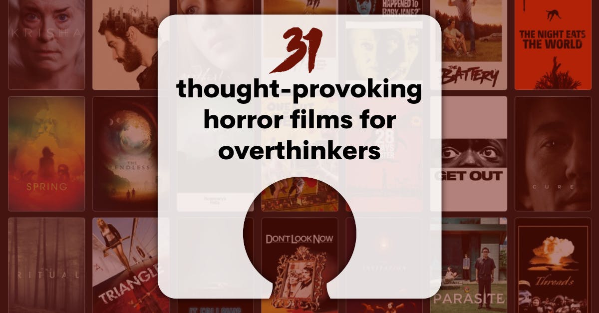 Background is film horror film covers from the Letterboxd list. Title says “31 thought-provoking horror films for overthinkers”