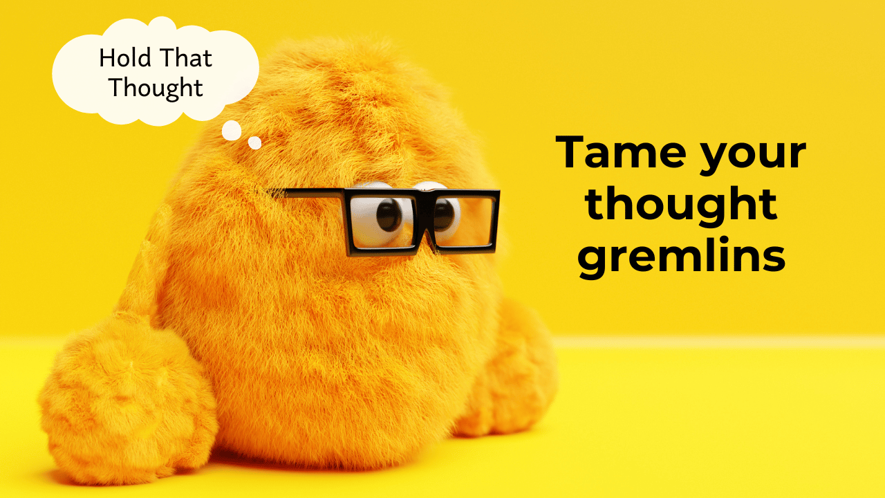 An orange fluffy gremlin wearing square glasses stares at the words "Take your thought gremlins"