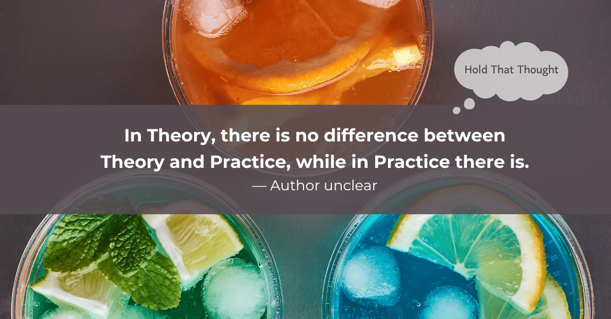 Top view of colorful drinks with a quote by an unknown author about the difference between Theory and Practice.