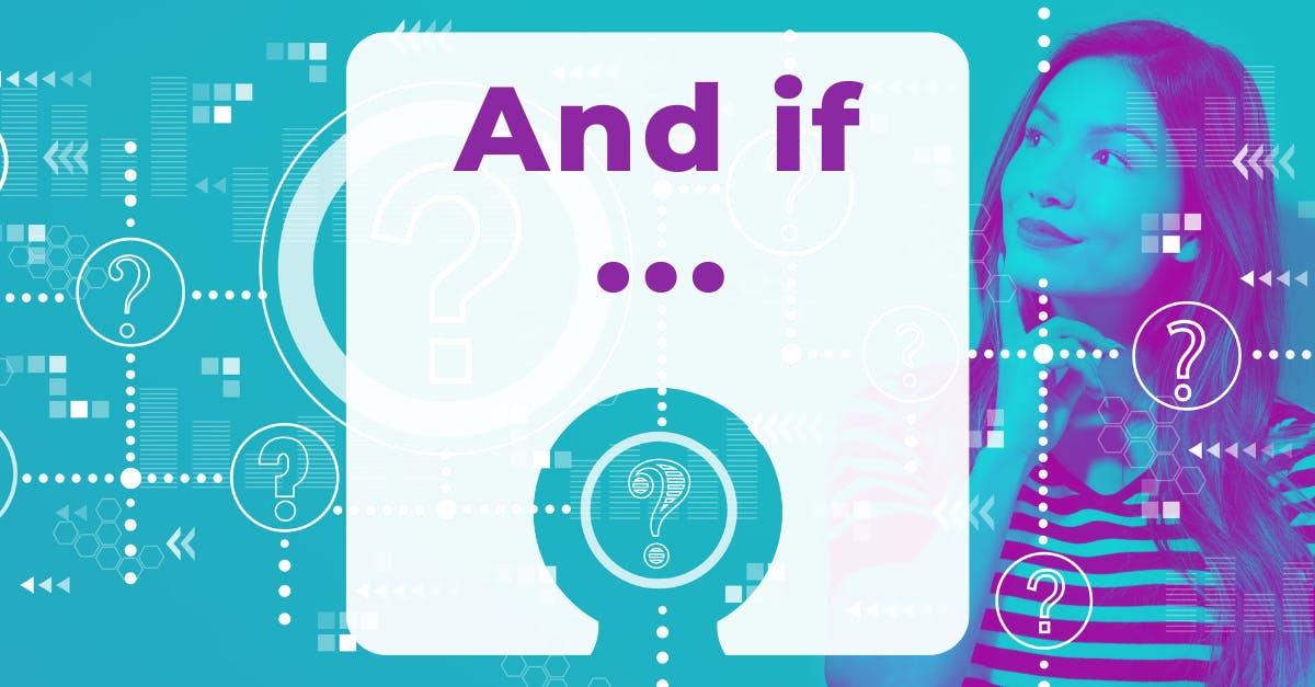 An Asian woman with straight, dark hair is wearing a striped shirt and is looking up to her right with a questioning finger on her chin. There is a teal overlay of lines and question marks. She is looking up toward purple text that reads "And if…"