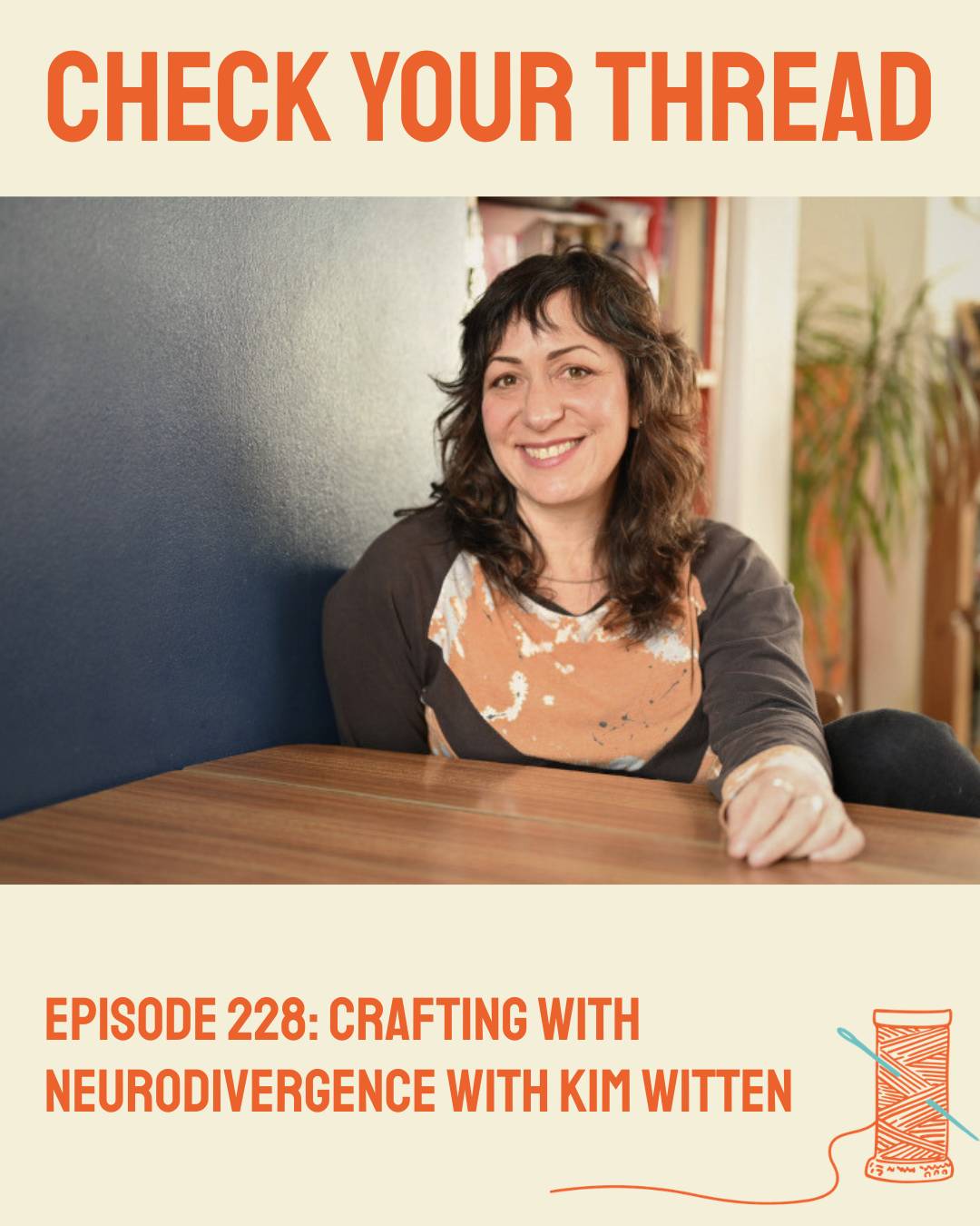 Cover of Episode 228 of the Check Your Thread podcast, crafting with neurodivergence with Kim Witten