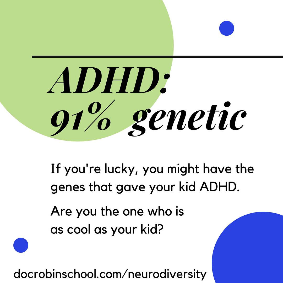 White with green and blue circles with the words ADHD 91% genetic If you're lucky, you might have the genes that gave your kid autism. Are you the one who is as cool as your kid?