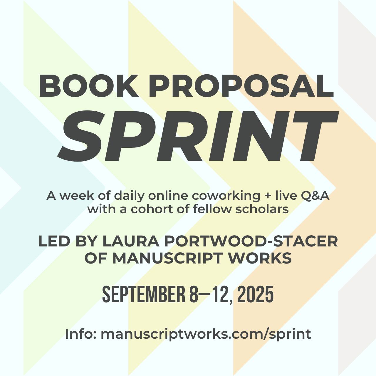 Book Proposal Sprint: A week of daily online coworking + live Q&A with a cohort of fellow scholars. Led by Laura Portwood-Stacer of Manuscript Works. September 8–12, 2025