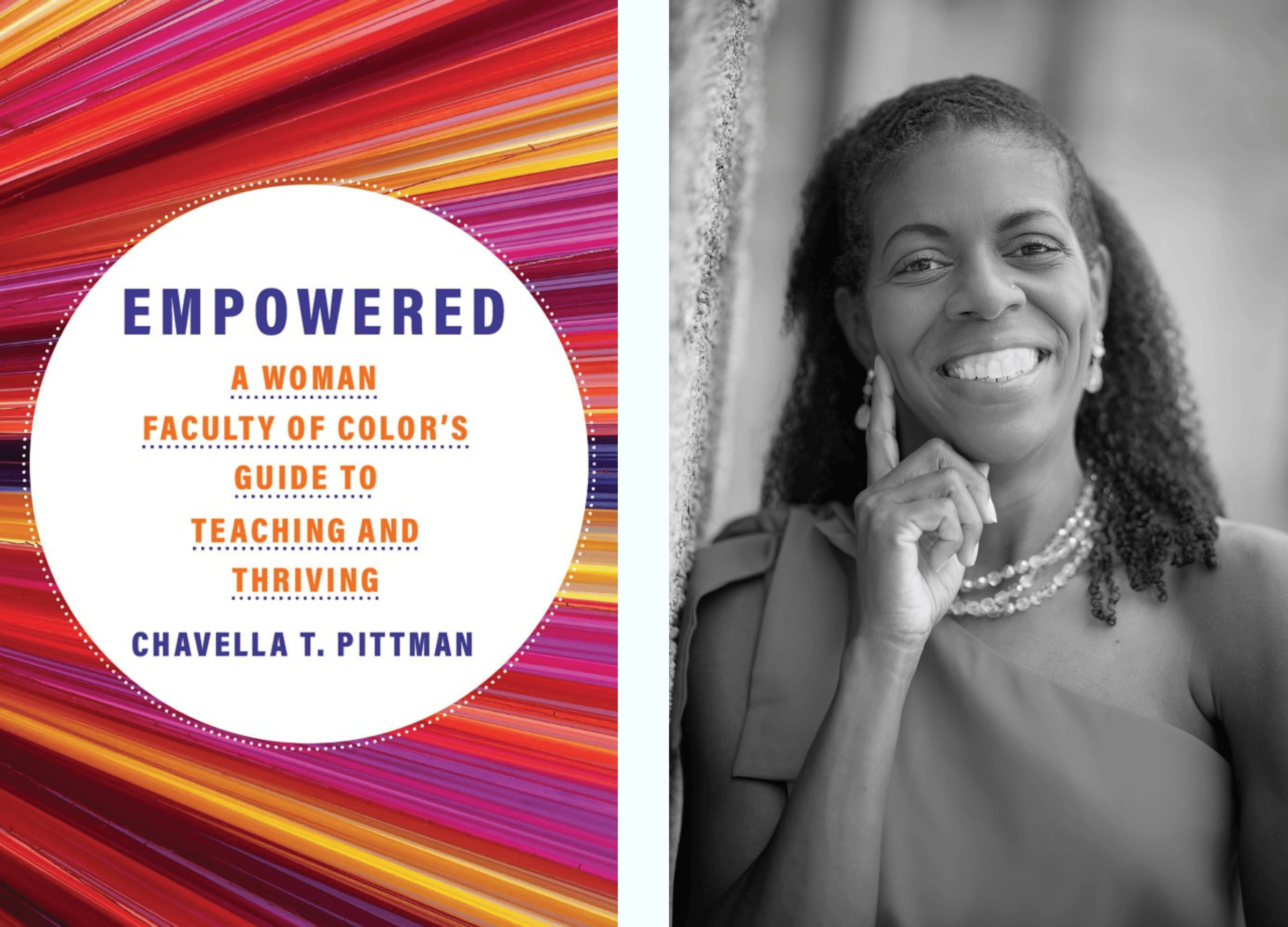 The cover of Empowered: A Woman Faculty of Color's Guide to Teaching and Thriving by Chavella T. Pittman along with a smiling headshot of Dr. Pittman