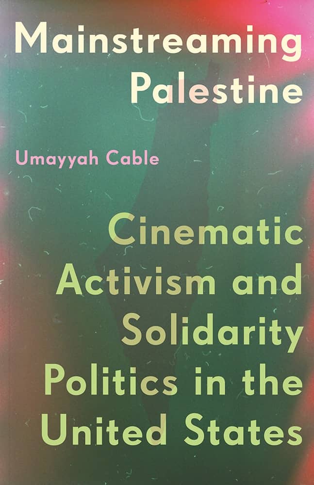 Book cover image for Mainstreaming Palestine featuring green and red background, masking image of Palestine in the background.