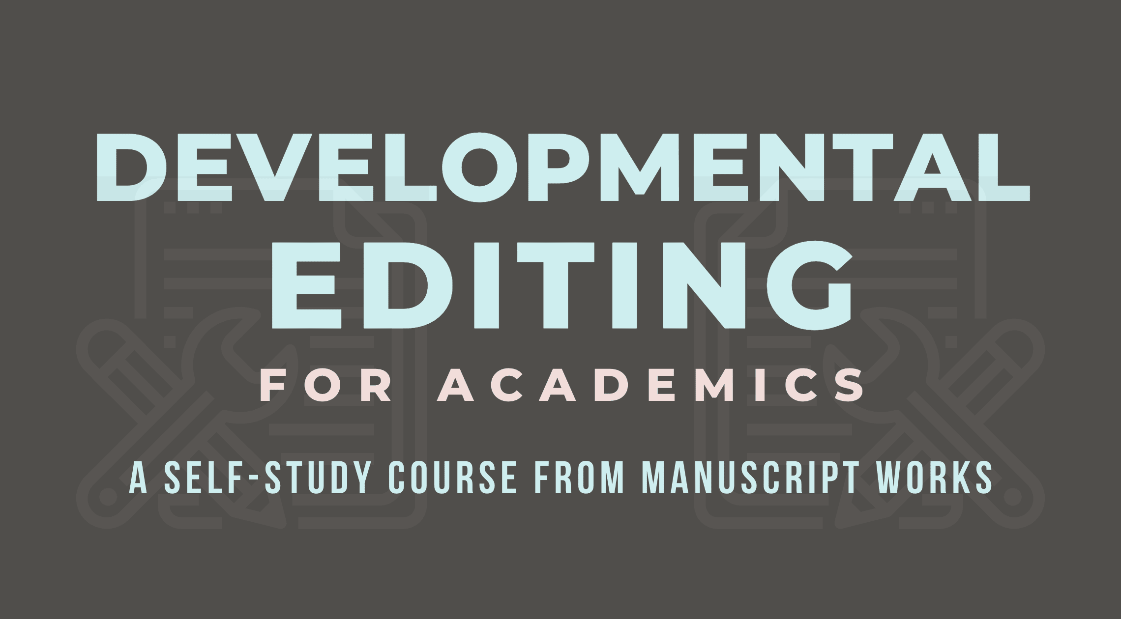 Image reads, "Developmental Editing for Academics: A Self-Study Course"
