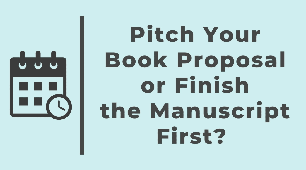 Image with picture of calendar reading "Pitch your book proposal or finish the manuscript first?"