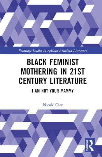 Cover image for Black Feminist Mothering in 21st Century Literature by Nicole Carr