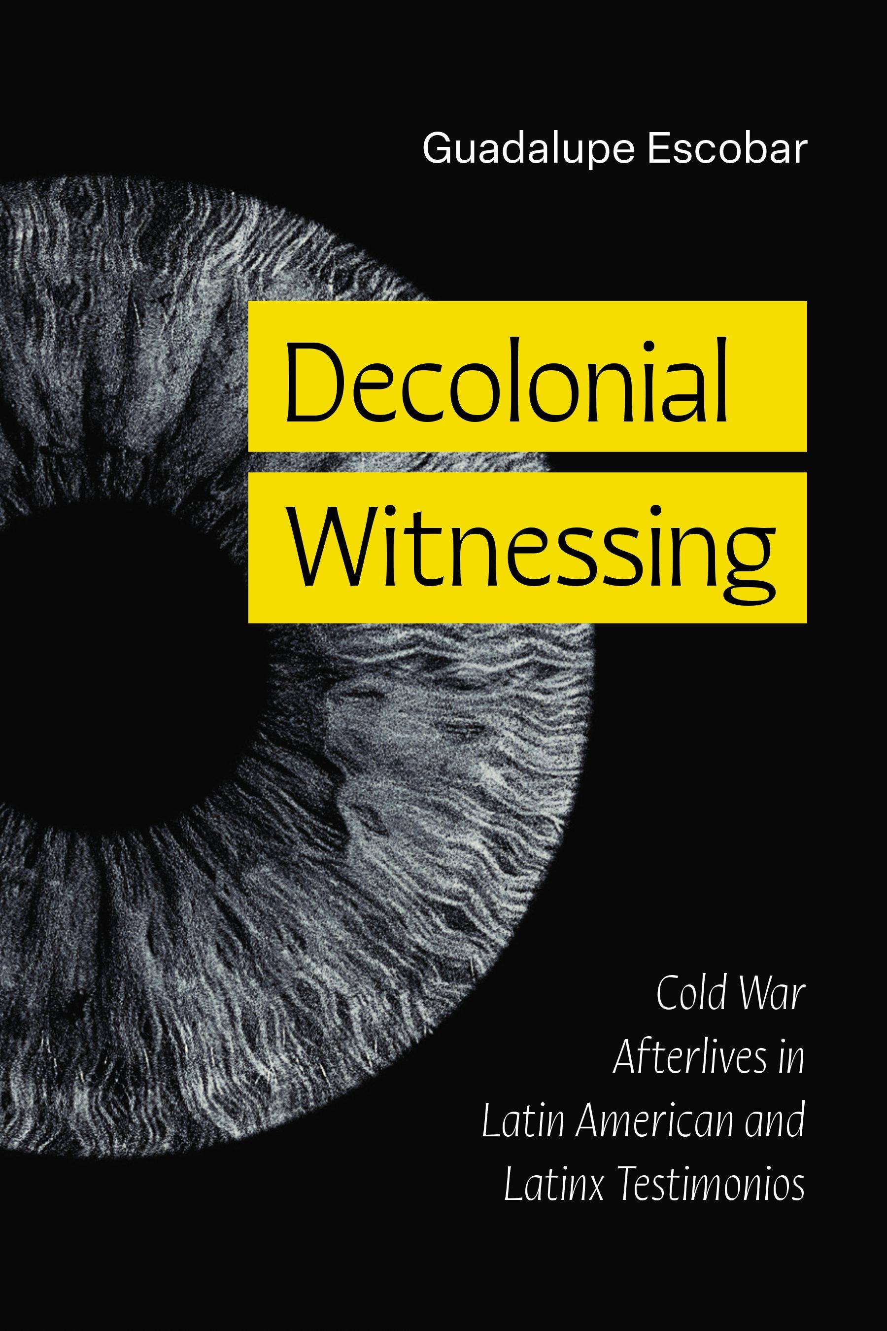 Cover image for Decolonial Witnessing by Guadalupe Escobar