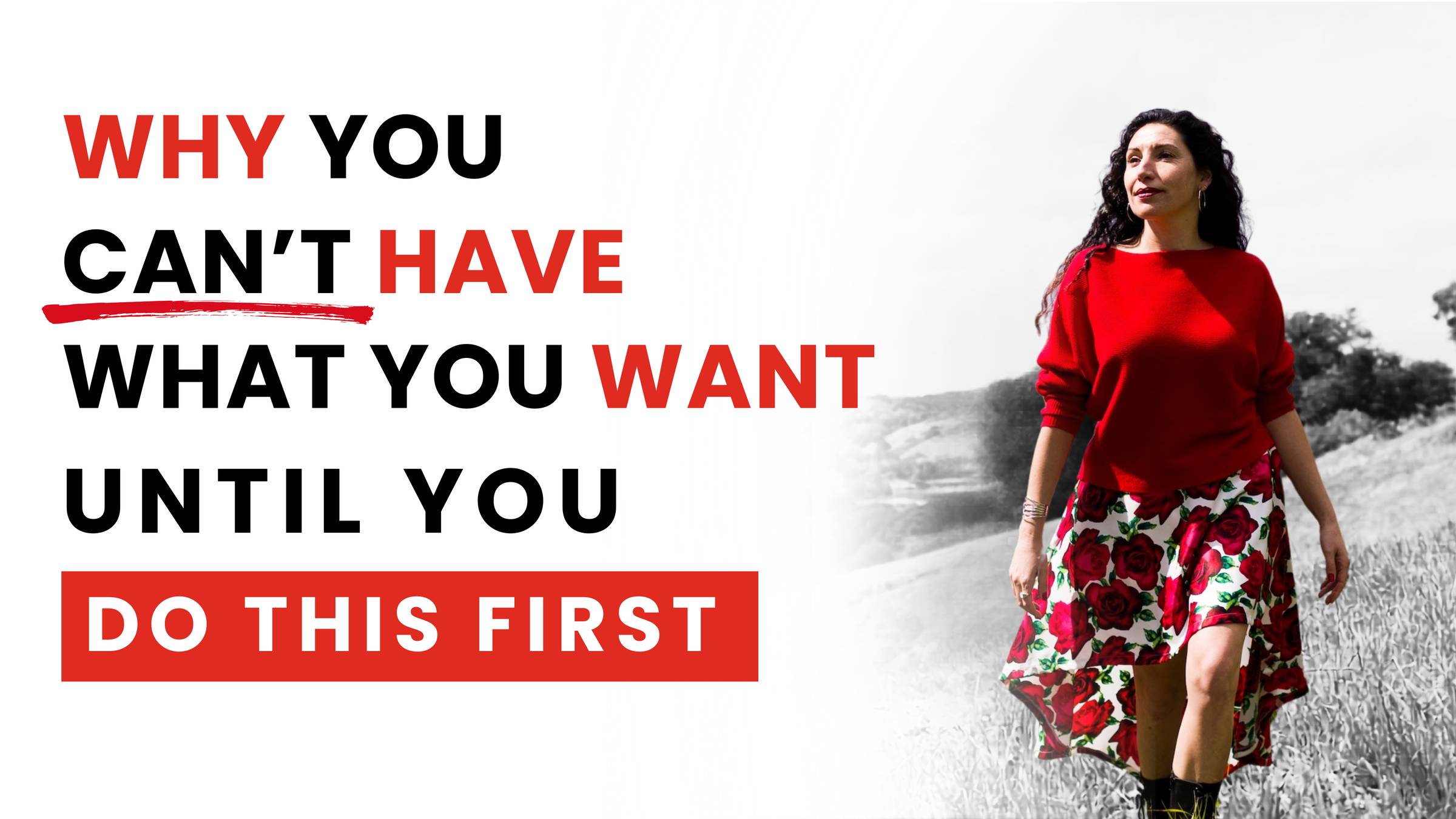 Why you can't have what you want until you do this first
