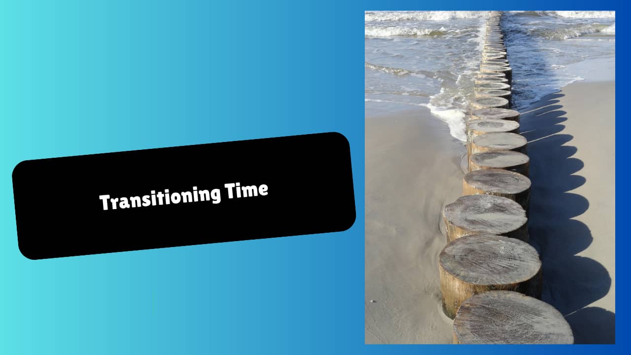 Transitions take time