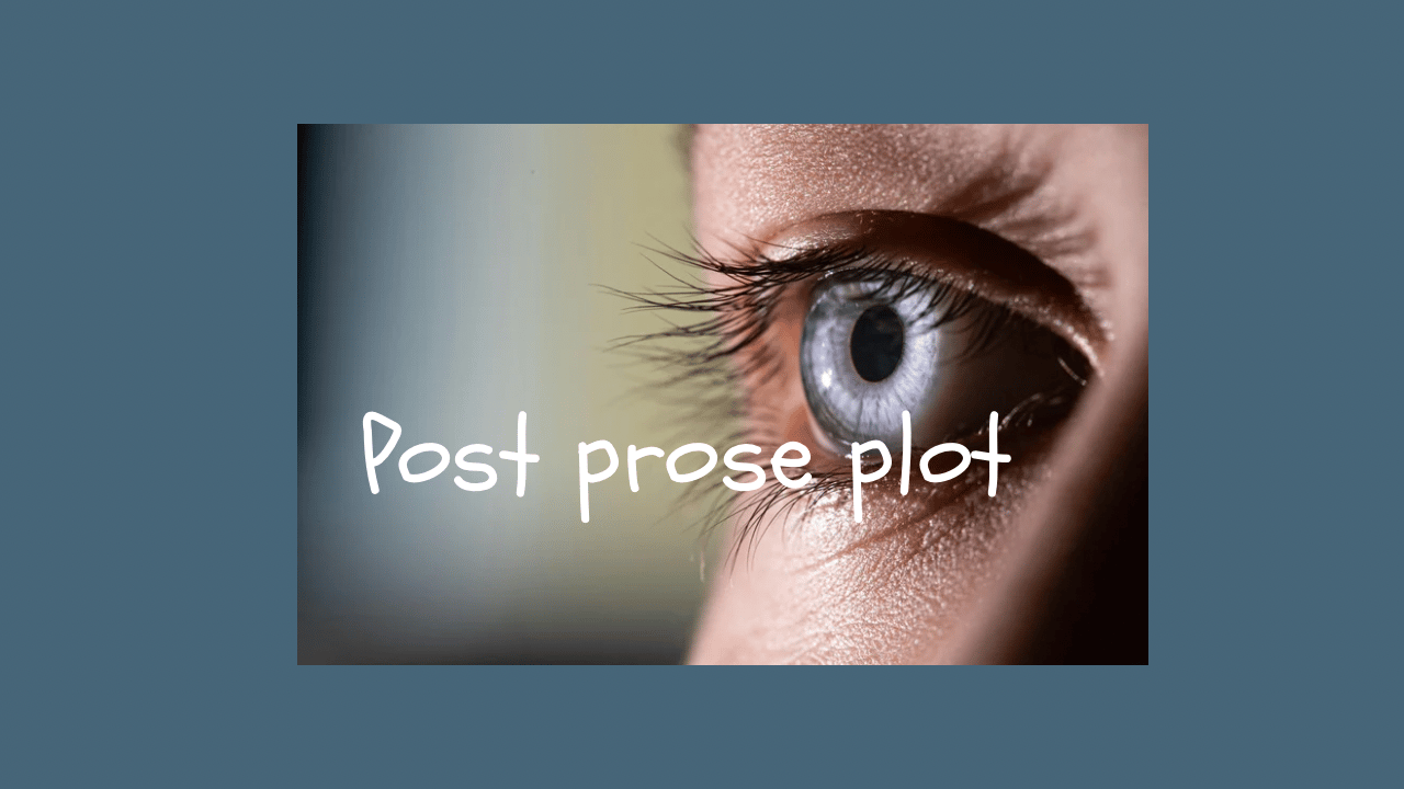 Eye detail on post prose and plot