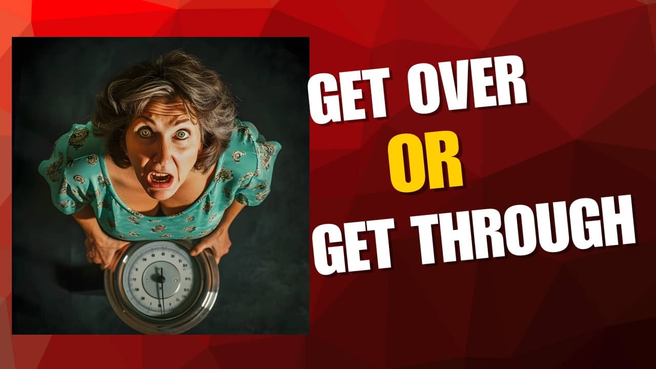 Woman with scale- get over or get through