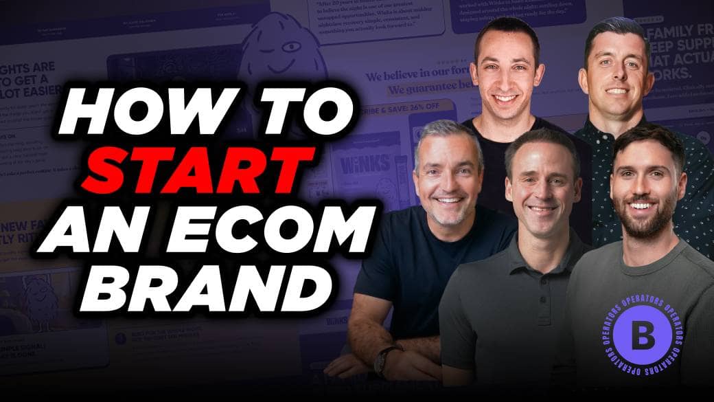 Operators Build Episode 1: How to Start an Ecommerce Brand