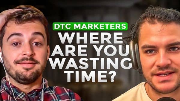​DTC Marketers, Where Are You Wasting Your Time?​
